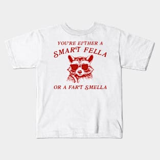 You're Either A Smart Fella Or A Fart Smella Kids T-Shirt